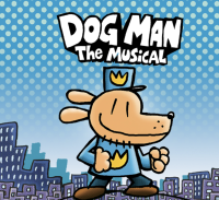 “Dog Man the Musical.” 